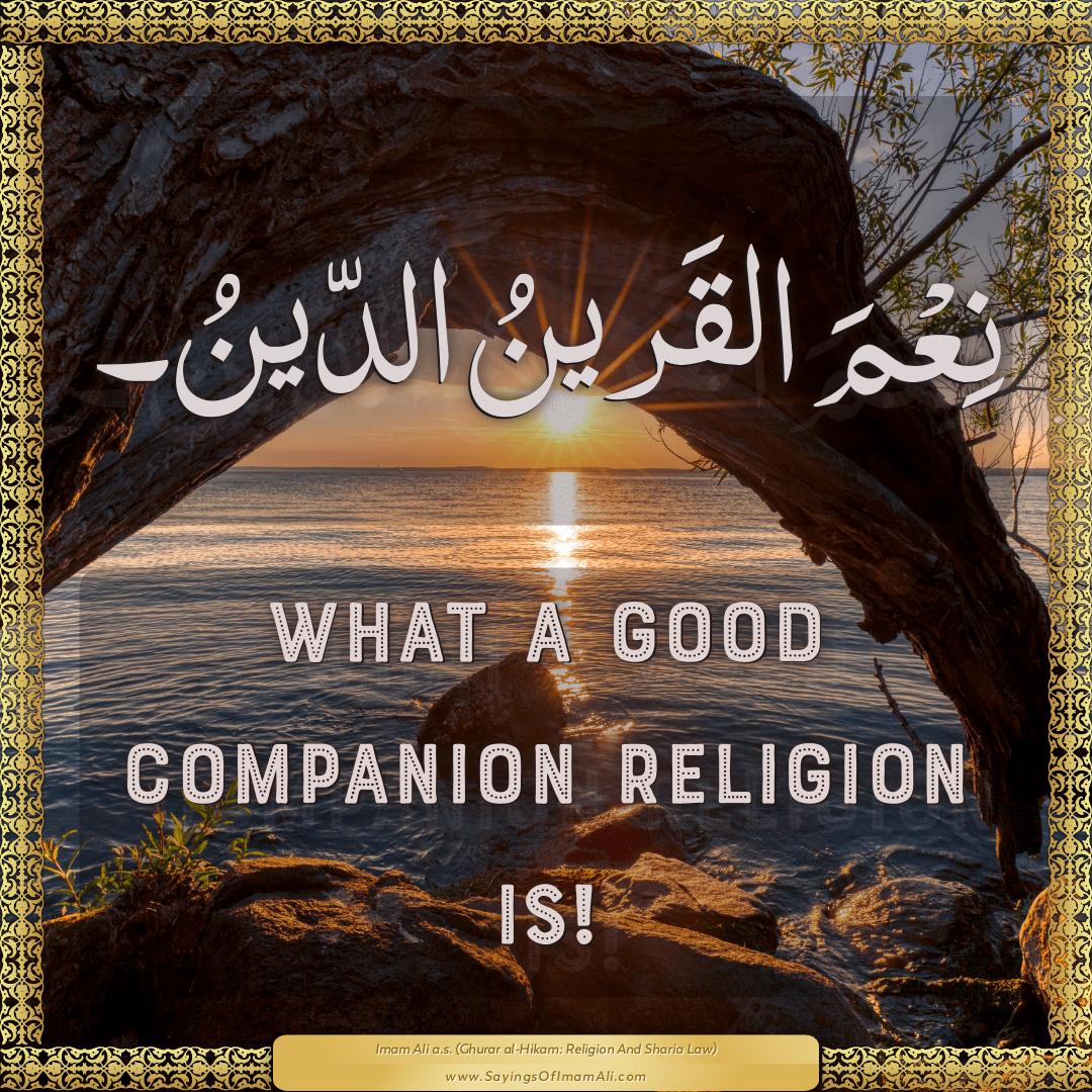 What a good companion religion is!